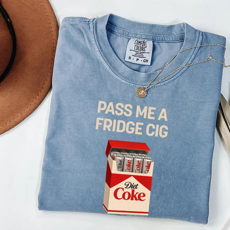 Pass Me A Fridge Cig Comfort Colors T-Shirt for Diet Coke lovers, a retro soda humor tee with quirky caffeine addict vibes, Comfort Colors style, fun casual wear daily.