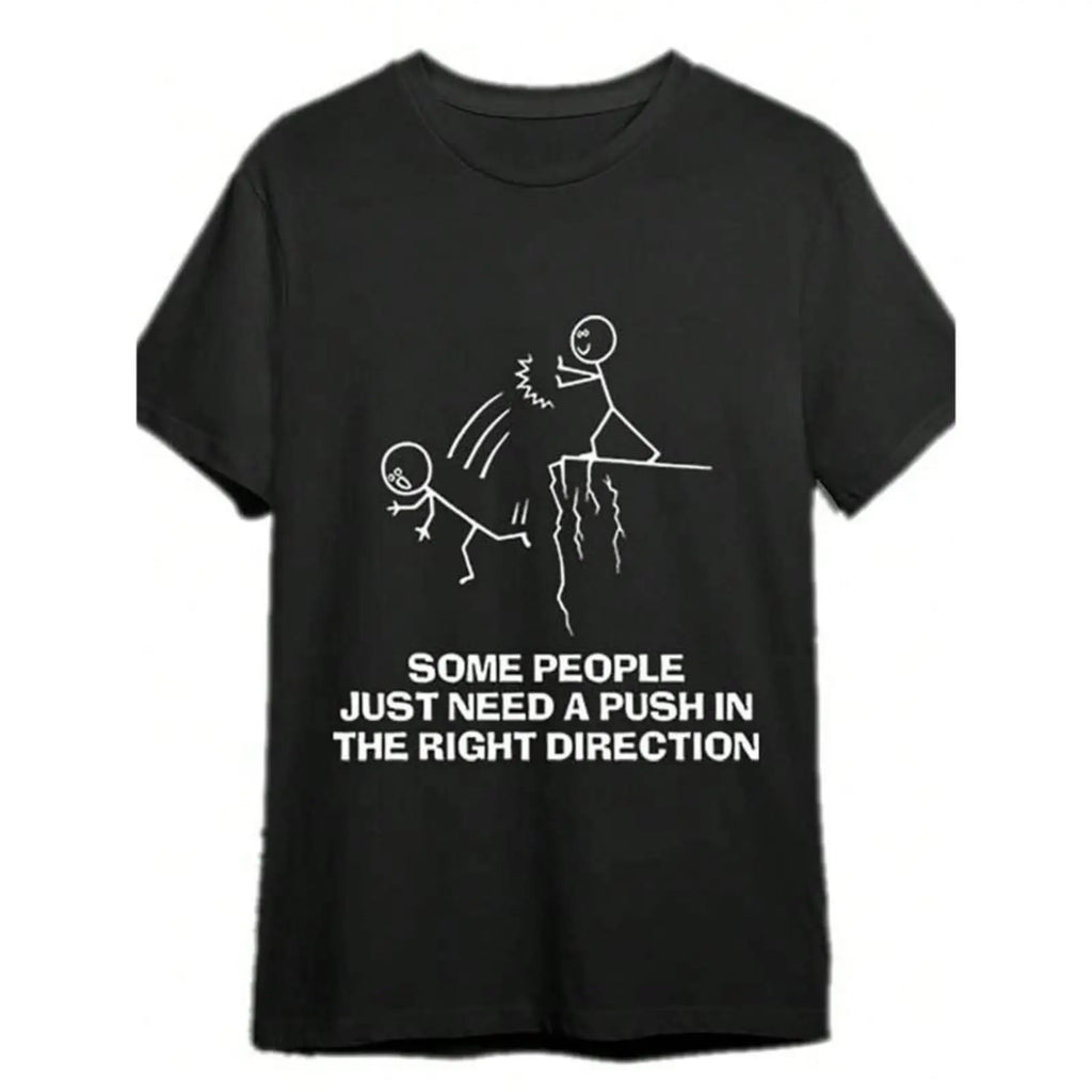 Some People Just Need A Push Funny Sarcastic Quotes Gift T-Shirts Funny Men's T-Shirts, Halloween, Thanksgiving, Christmas Gift, Suitable For Men, Women, Family And Friends, Black Casual Short-Sleeved Crew Neck T-Shirt