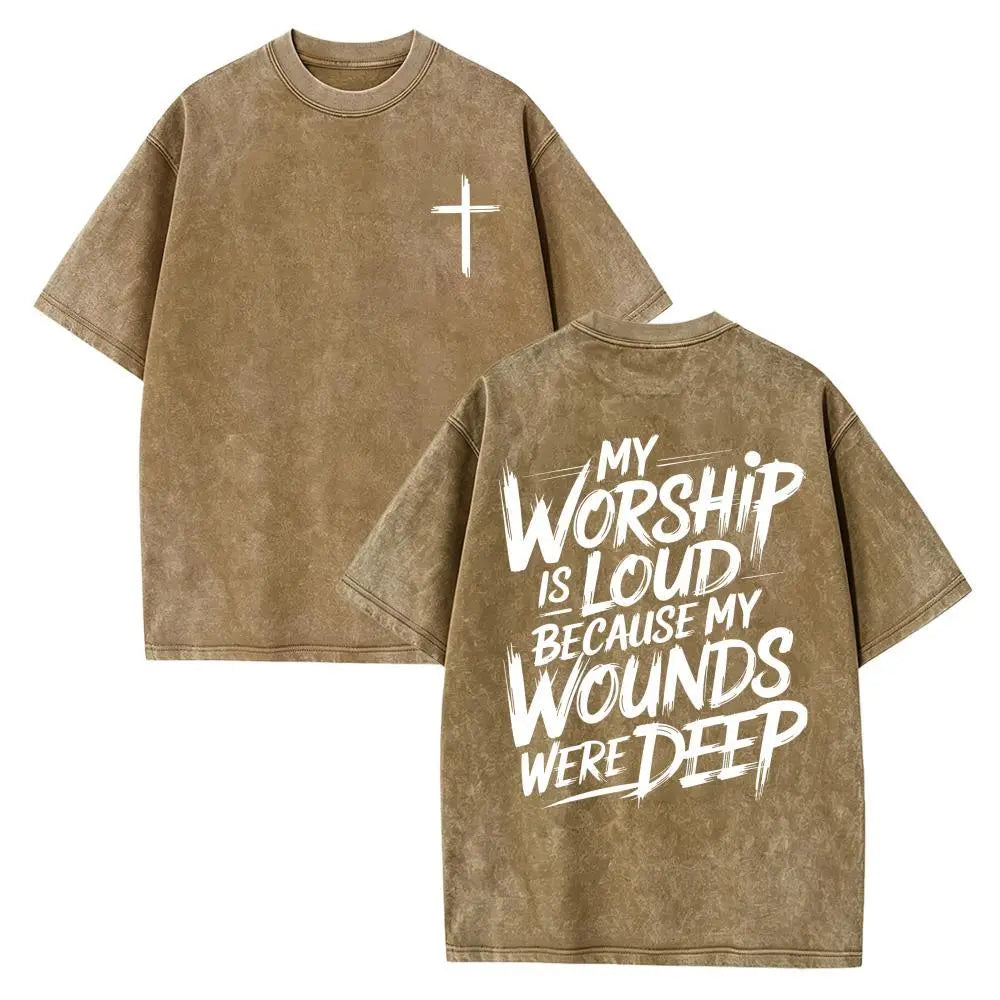 My Worship Is Loud Because My Wounds Were Deep Unisex Washed Christian Shirt, Christian Scripture T-Shirt, Vintage Retro Washed Shirt Double Sided Printed