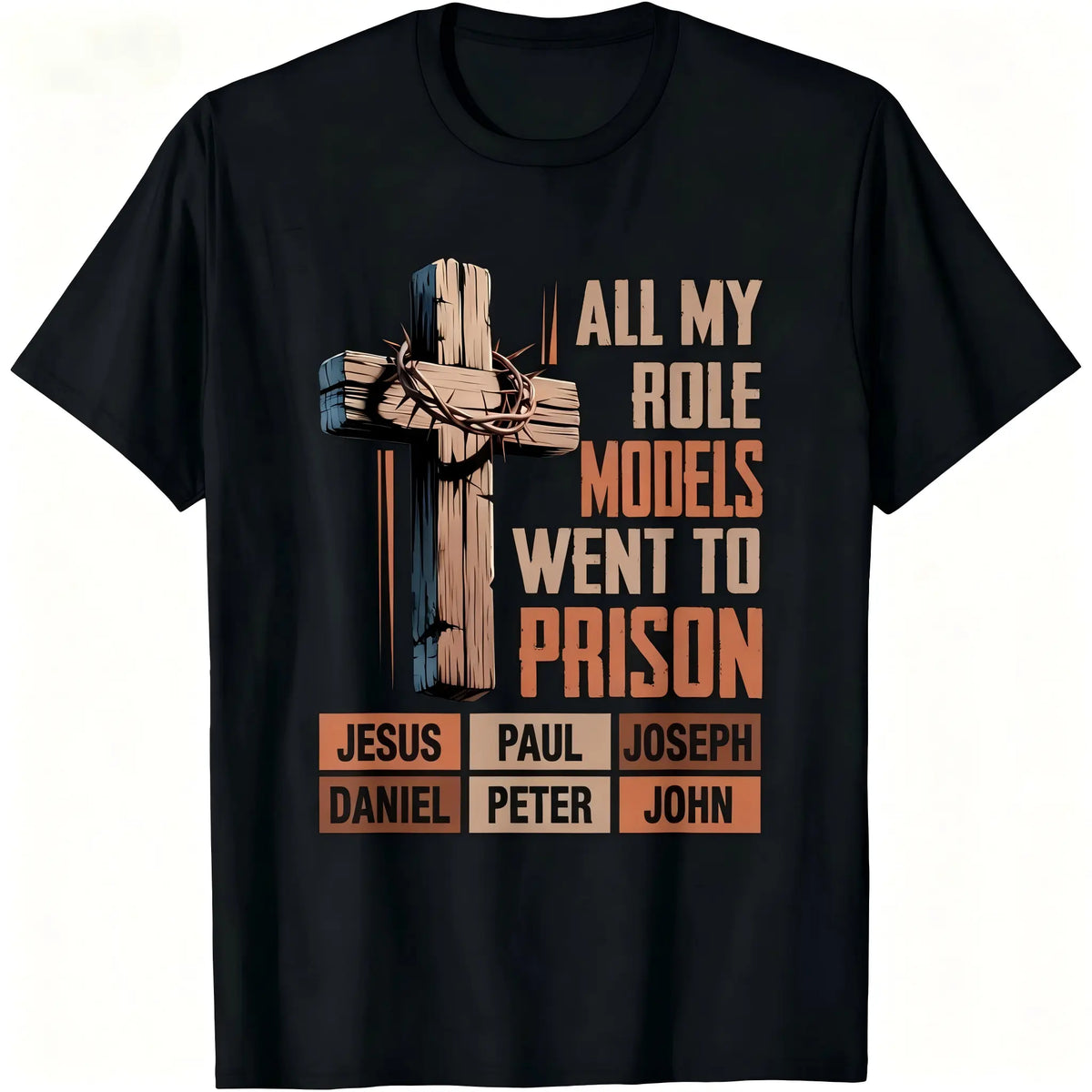 "All My Role Models Went To Prison" Christian Graphic T-Shirt for Men Women - Soft Breathable Cotton Crew Neck Short Sleeve, Wooden Thorn Cross Biblical Tee, Urban Faith Daily Top, Believer Gift, Machine Washable