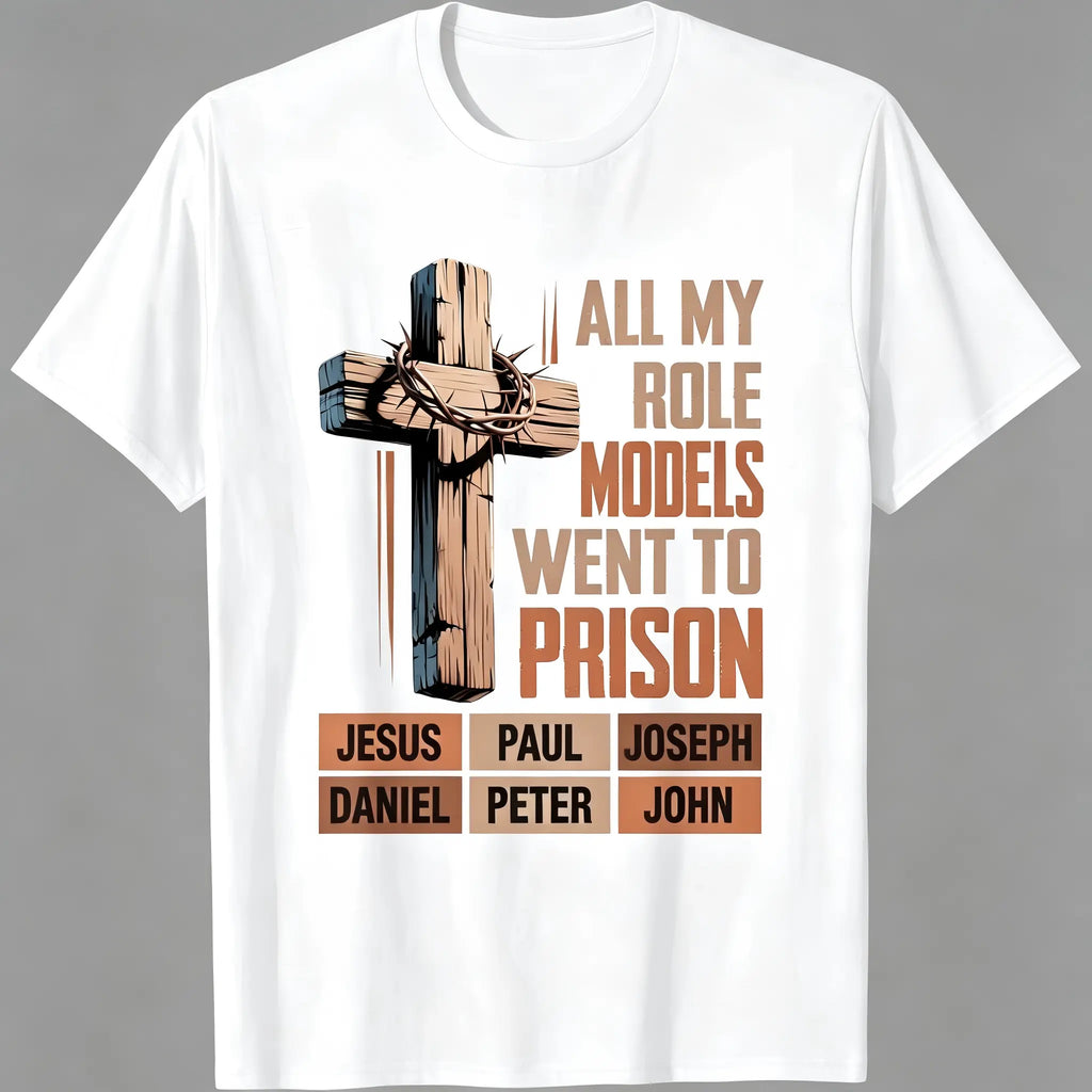 "All My Role Models Went To Prison" Christian Graphic T-Shirt for Men Women - Soft Breathable Cotton Crew Neck Short Sleeve, Wooden Thorn Cross Biblical Tee, Urban Faith Daily Top, Believer Gift, Machine Washable