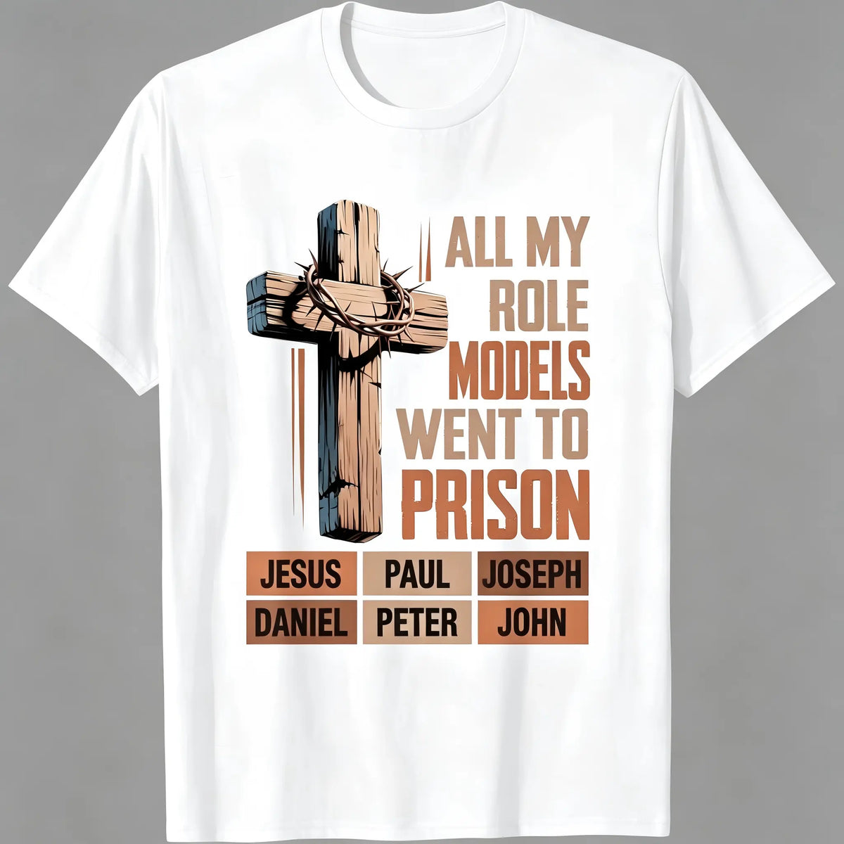 "All My Role Models Went To Prison" Christian Graphic T-Shirt for Men Women - Soft Breathable Cotton Crew Neck Short Sleeve, Wooden Thorn Cross Biblical Tee, Urban Faith Daily Top, Believer Gift, Machine Washable